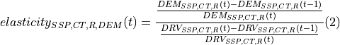 elasticity_{SSP,CT,R,DEM}(t)= \frac{\frac{DEM_{SSP,CT,R}(t)-DEM_{SSP,CT,R}(t-1)}{DEM_{SSP,CT,R}(t)}}{\frac{DRV_{SSP,CT,R}(t)-DRV_{SSP,CT,R}(t-1)}{DRV_{SSP,CT,R}(t)}} (2)