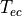 T_{ec}